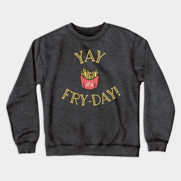 fry-day Crewneck Sweatshirt by christinamedeirosdesigns